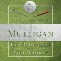 The Mulligan: A Parable of Second Chances - Wally Armstrong, Ken Blanchard
