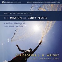 The Mission of God's People: Audio Lectures: A Biblical Theology of the Church's Mission - Christopher J. H. Wright