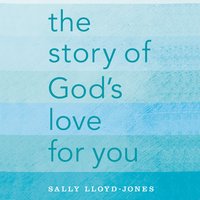 The Story of God's Love for You - Sally Lloyd-Jones