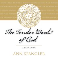 The Tender Words of God: A Daily Guide - Ann Spangler