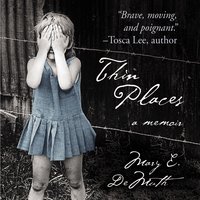 Thin Places: A Memoir - Mary E DeMuth
