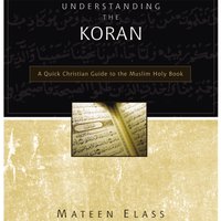 Understanding the Koran: A Quick Christian Guide to the Muslim Holy Book - Mateen Elass
