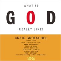 What Is God Really Like? - Craig Groeschel