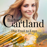 The Trail to Love (Barbara Cartland's Pink Collection 82) - Barbara Cartland