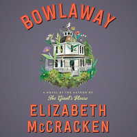Bowlaway: A Novel - Elizabeth McCracken