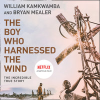 The Boy Who Harnessed the Wind - William Kamkwamba