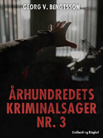 Århundredets kriminalsager nr. 3 - Georg V. Bengtsson