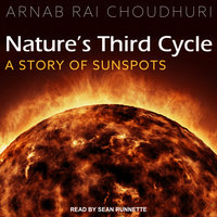 Nature's Third Cycle: A Story of Sunspots - Arnab Rai Choudhuri