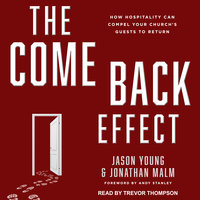 The Come Back Effect: How Hospitality Can Compel Your Church's Guests to Return - Jonathan Malm, Jason Young