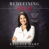 Redefining Red: Turning Your Red-Light Moments into Green-Light Victories - Elictia Hart