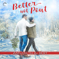 Better Not Pout - Annabeth Albert