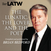 The Lunatic, the Lover, and the Poet - Brian Bedford