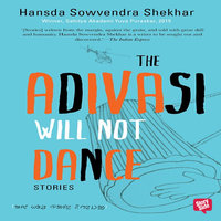 The Adivasi Will Not Dance - Hansda Sowvendra Shekhar
