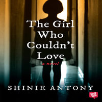 The Girl Who Couldn't Love - Shinie Antony