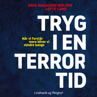 Tryg i en terrortid - Anja Dalgaard-Nielsen, Lotte Lund