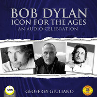 Bob Dylan Icon For The Ages - An Audio Celebration - Geoffrey Giuliano