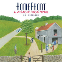 Home Front A memoir from WWII - C. D. Peterson