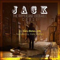 Jack the Ripper and Probable Cause - Gary Bates
