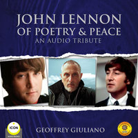 John Lennon of Poetry & Peace - An Audio Tribute - Geoffrey Giuliano