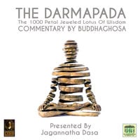 The Darmapada The 1000 Petal Jeweled Lotus Of Wisdom Commentary by Buddhaghosa - Buddhaghosa