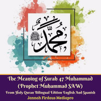 The Meaning of Surah 47 Muhammad (Prophet Muhammad SAW) From Holy Quran Bilingual Edition English And Spanish - Jannah Firdaus Mediapro