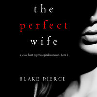 The Perfect Wife - Blake Pierce