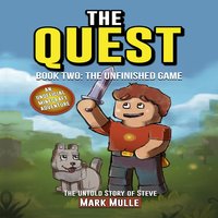 The Quest: The Untold Story of Steve, Book Two: The Unfinished Game - Mark Mulle