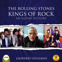 The Rolling Stones Kings of Rock - An Audio History - Geoffrey Giuliano