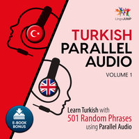 Turkish Parallel Audio - Learn Turkish with 501 Random Phrases using Parallel Audio - Volume 1 - Lingo Jump