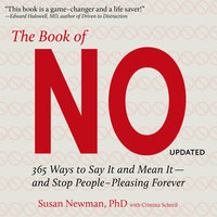 The Book of No: 365 Ways to Say it and Mean it - and Stop People-Pleasing Forever - Susan Newman, PhD