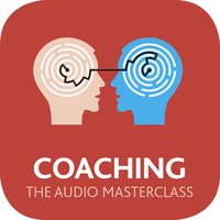 Coaching: The Audio Masterclass: The Comprehensive Guide to Coaching - Amanda Vickers, Steve Bavister, Jeremy Raymond