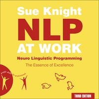 NLP at Work: The Essence of Excellence - Sue Knight