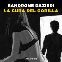 La cura del gorilla - Sandrone Dazieri