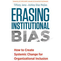 Erasing Institutional Bias - Tiffany Jana, Ashley Diaz Mejias