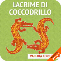 Lacrime di coccodrillo - Valeria Corciolani