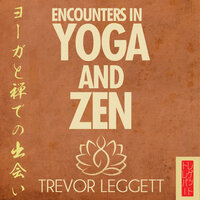 Encounters In Yoga and Zen - Trevor Leggett