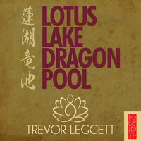 Lotus Lake Dragon Pool: Further Encounters In Yoga and Zen - Trevor Leggett