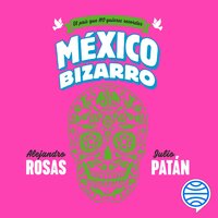 México bizarro - Julio Patán, Alejandro Rosas