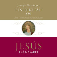 Jesús frá Nasaret - Joseph Ratzinger Benedikt páfi XVI, Benedikt páfi XVI