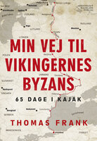 Min vej til vikingernes Byzans - Thomas Frank