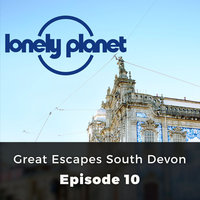 Great Escapes South Devon - Lonely Planet, Episode 10 - Oliver Berry