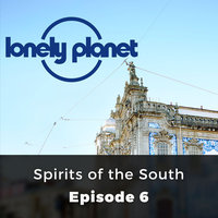 Spirits of the South - Lonely Planet, Episode 6 - Marcel Theroux