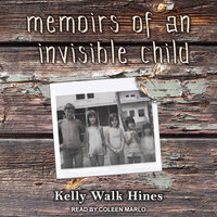 Memoirs of an Invisible Child - Kelly Walk Hines