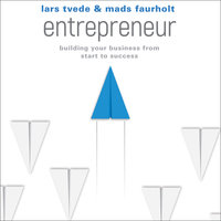 Entrepreneur: Building Your Business From Start to Success - Lars Tvede, Mads Faurholt