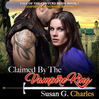 Claimed by the Vampire King - Book 2: A Vampire Paranormal Romance - Susan G. Charles