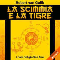 La scimmia e la tigre - Robert van Gulik
