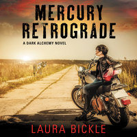 Mercury Retrograde: A Dark Alchemy Novel - Laura Bickle