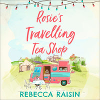 Rosie’s Travelling Tea Shop - Rebecca Raisin
