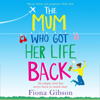 The Mum Who Got Her Life Back - Fiona Gibson, Angus King