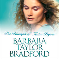 The Triumph of Katie Byrne - Barbara Taylor Bradford